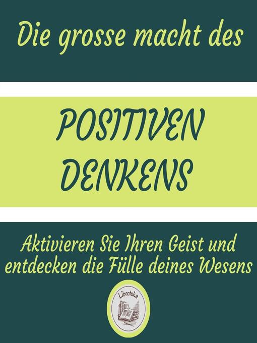 Title details for Die Grosse Macht Des Positiven Denkens by LIBROTEKA - Wait list